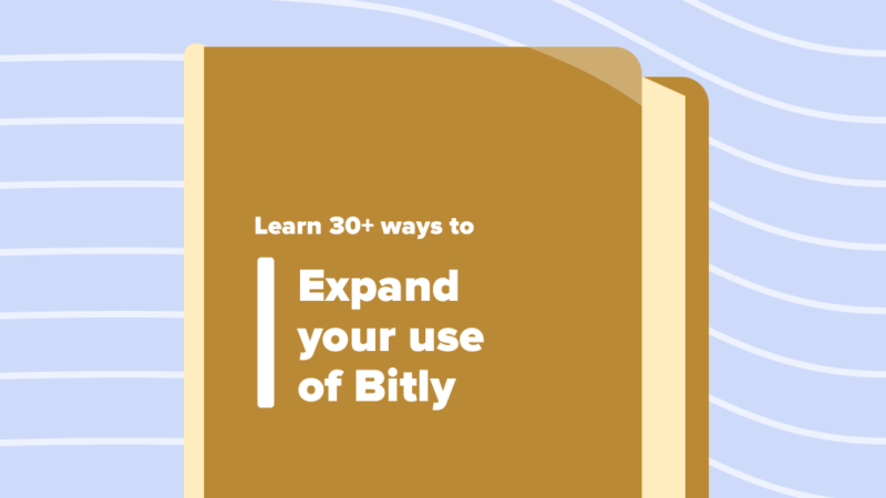 Read article: The A–Z Guide to Bitly’s Features, Tools & Use Cases
